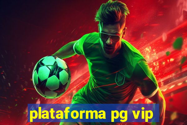 plataforma pg vip